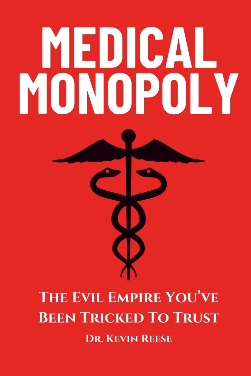Medical Monopoly-Dr. Kevin Reese-: Paperback