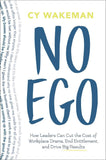 No Ego: How Leaders Can Cut the Cost of Workplace Drama - Paperback –  by Cy Wakeman