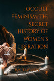 Occult Feminism: - by Rachel Wilson - Paperback
