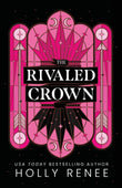 The Rivaled Crown Paperback –  by Holly Renee