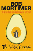 Hotel Avocado:  Paperback – by Bob Mortimer