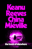 The Book of Elsewhere -  Paperback –  by Keanu Reeves , China Miéville