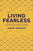 Living Fearless - Exchanging the Lies of the World for the Liberating Truth of God -Paperback –  by Jamie Winship (Author)
