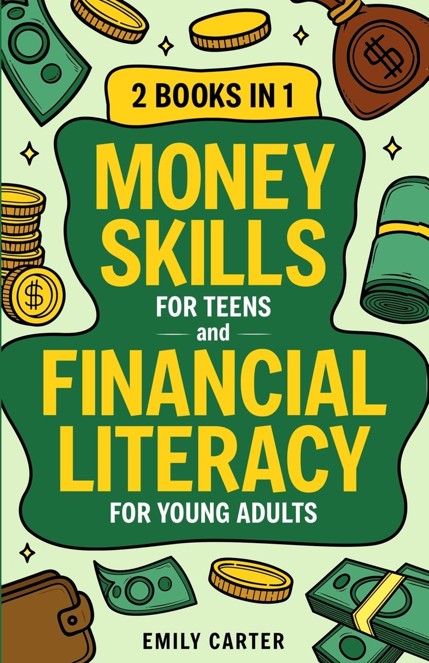 Money Skills for Teens and Financial Literacy for Young Adults: 2 Books in 1 - by Emily Carter -  Paperback