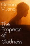 The Emperor of Gladness Paperback –  by Ocean Vuong (Author)