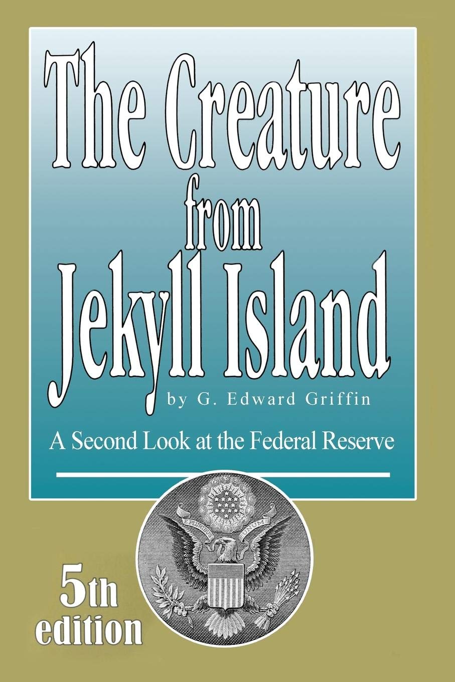 The Creature from Jekyll Island  - Paperback- –  by G. Edward Griffin