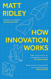 HOW INNOVATION WORKS -- Paperback –  by Matt Ridley