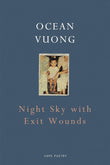Night Sky with Exit Wounds - Paperback –  by Ocean Vuong