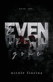Even When I'm Gone: 2 (The Stay with Me) (Paperback) by Nicole Fiorina