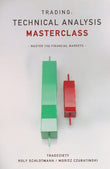 Trading: Technical Analysis Masterclass - Hardcover  – by Moritz Czubatinski ,Rolf Schlotmann